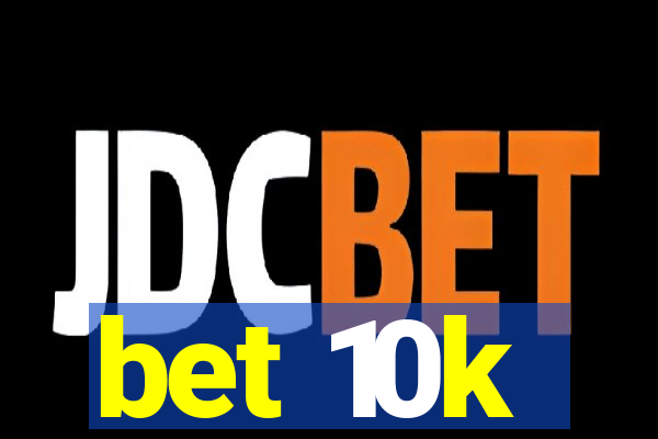 bet 10k